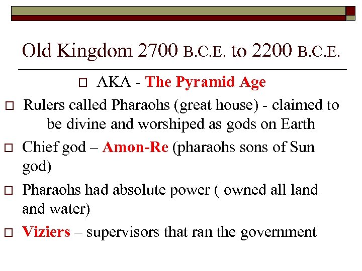 Old Kingdom 2700 B. C. E. to 2200 B. C. E. AKA - The