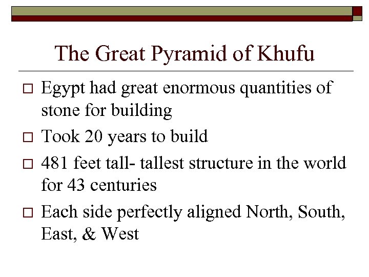 The Great Pyramid of Khufu o o Egypt had great enormous quantities of stone