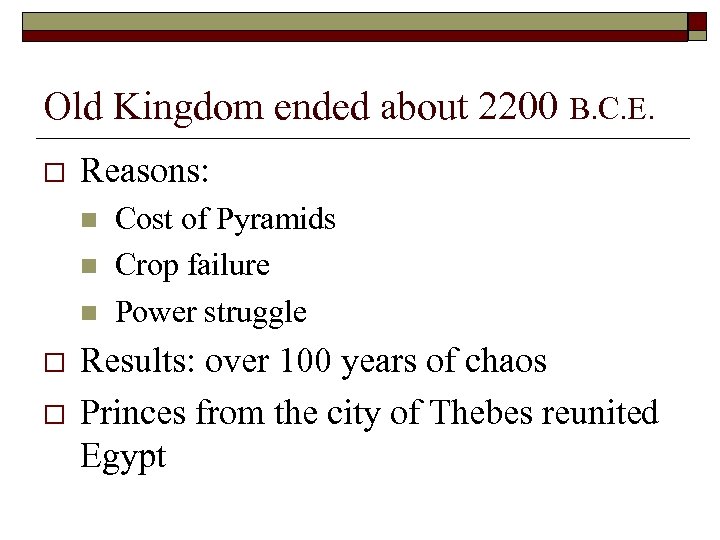 Old Kingdom ended about 2200 B. C. E. o Reasons: n n n o