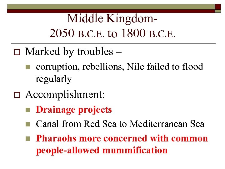 Middle Kingdom 2050 B. C. E. to 1800 B. C. E. o Marked by