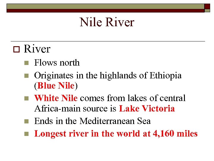 Nile River o River n n n Flows north Originates in the highlands of