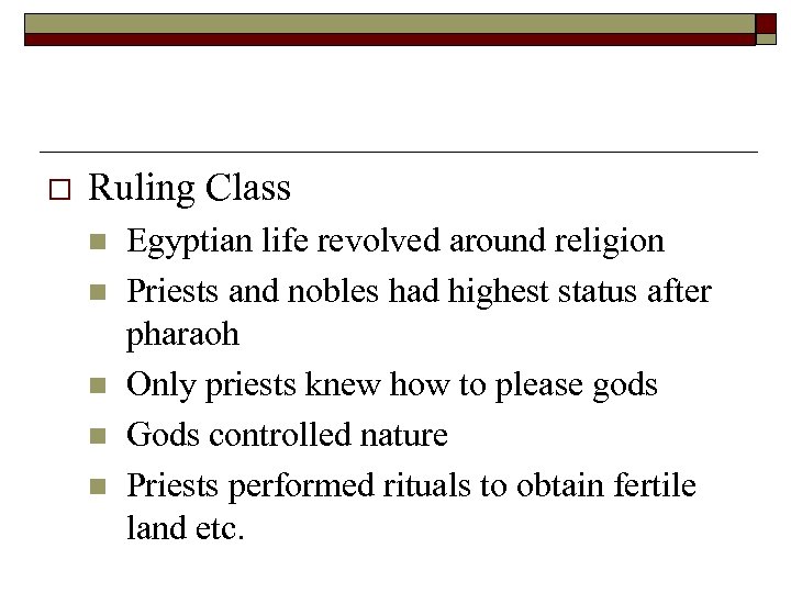 o Ruling Class n n n Egyptian life revolved around religion Priests and nobles