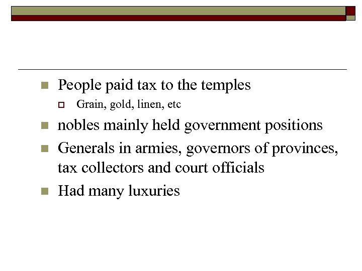 n People paid tax to the temples o n n n Grain, gold, linen,