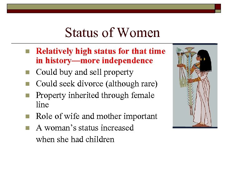 Status of Women n n n Relatively high status for that time in history—more