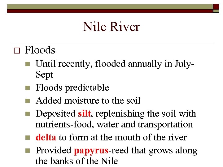 Nile River o Floods n n n Until recently, flooded annually in July. Sept