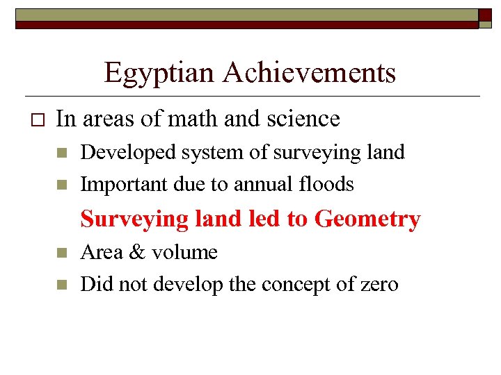 Egyptian Achievements o In areas of math and science n n Developed system of