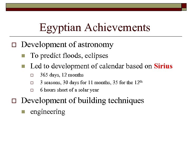 Egyptian Achievements o Development of astronomy n n To predict floods, eclipses Led to