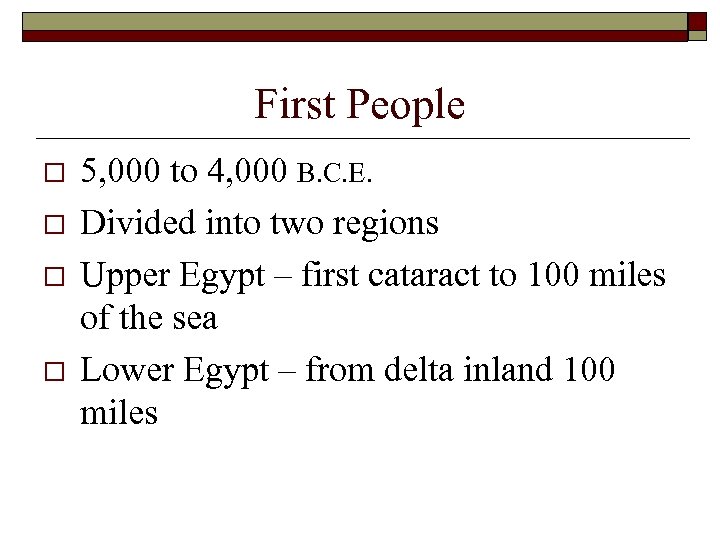 First People o o 5, 000 to 4, 000 B. C. E. Divided into