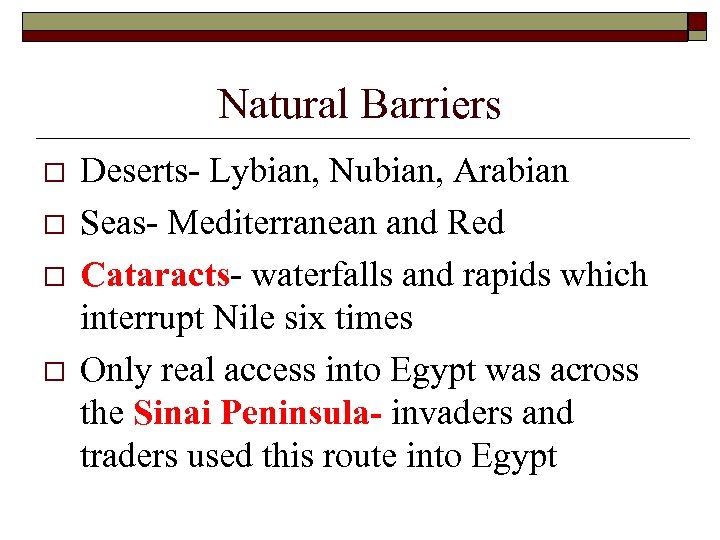 Natural Barriers o o Deserts- Lybian, Nubian, Arabian Seas- Mediterranean and Red Cataracts- waterfalls