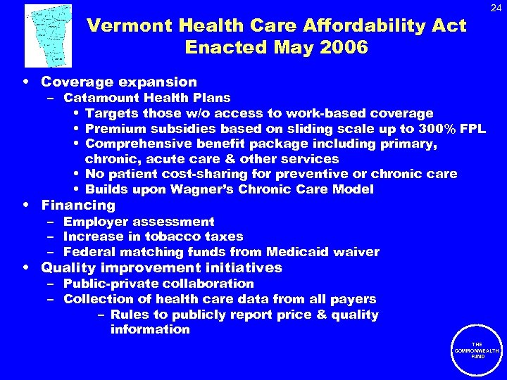 Vermont Health Care Affordability Act Enacted May 2006 24 • Coverage expansion – Catamount