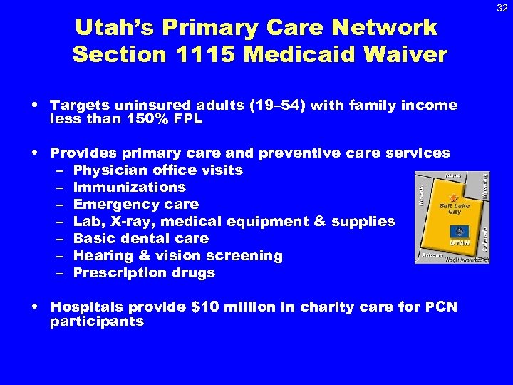 Utah’s Primary Care Network Section 1115 Medicaid Waiver • Targets uninsured adults (19– 54)