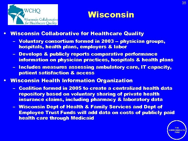 35 Wisconsin • Wisconsin Collaborative for Healthcare Quality – Voluntary consortium formed in 2003