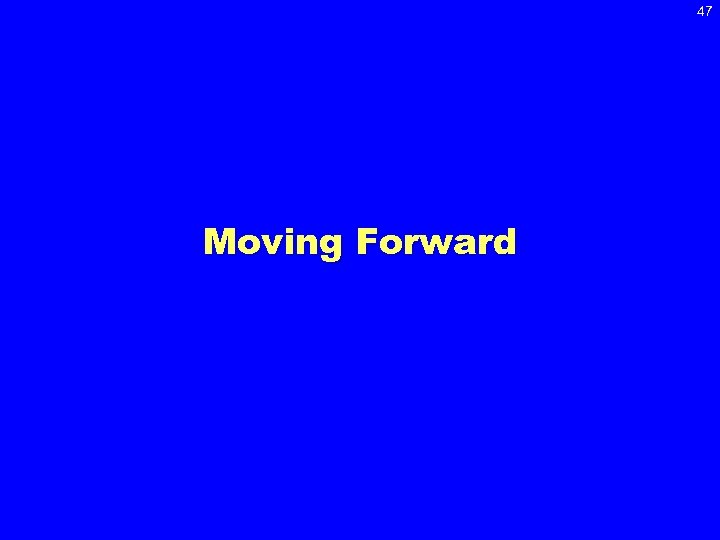 47 Moving Forward 