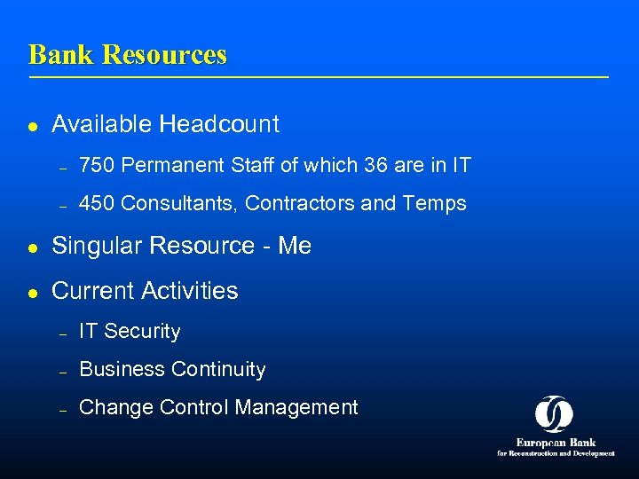 Bank Resources l Available Headcount – 750 Permanent Staff of which 36 are in