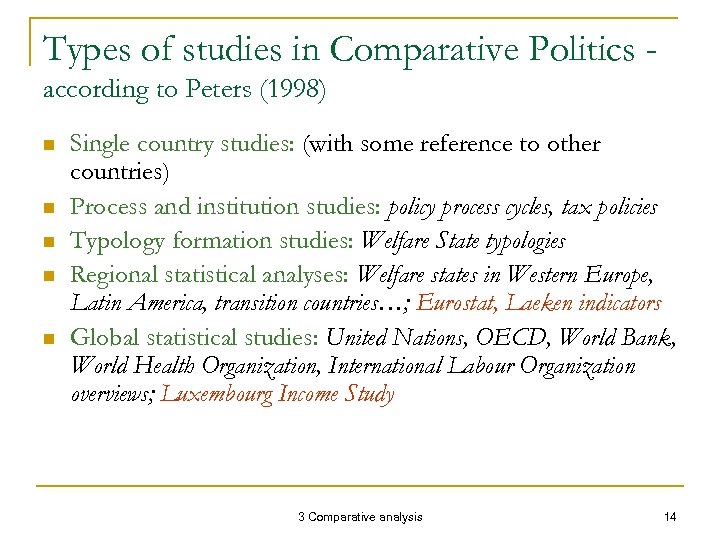 Types of studies in Comparative Politics according to Peters (1998) n n n Single