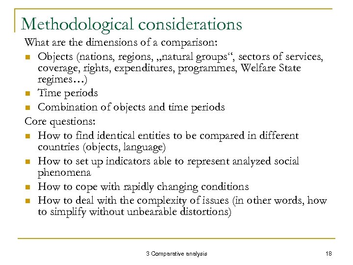 Methodological considerations What are the dimensions of a comparison: n Objects (nations, regions, „natural