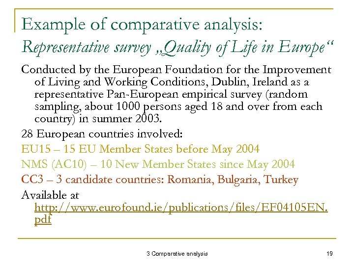 Example of comparative analysis: Representative survey „Quality of Life in Europe“ Conducted by the