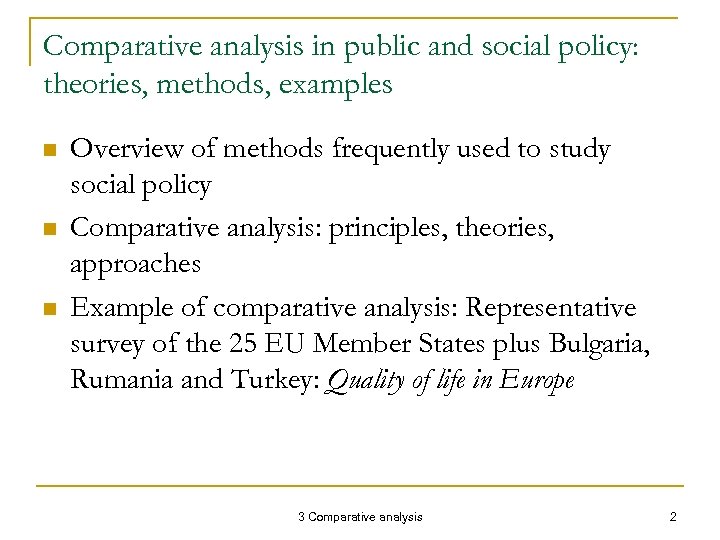 Comparative analysis in public and social policy: theories, methods, examples n n n Overview
