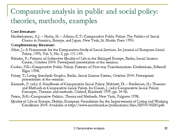 Comparative analysis in public and social policy: theories, methods, examples Core literature: Heidenheimer, A.