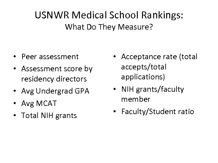 USNWR Medical School Rankings: What Do They Measure? • Peer assessment • Assessment score
