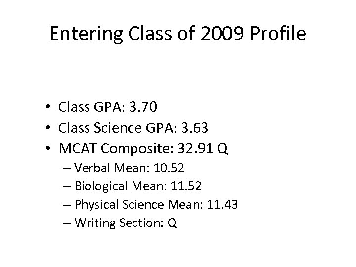 Entering Class of 2009 Profile • Class GPA: 3. 70 • Class Science GPA: