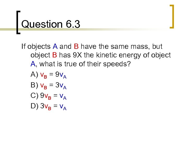Question 6. 3 If objects A and B have the same mass, but object