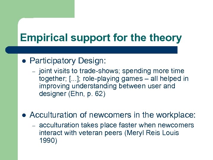 Empirical support for theory l Participatory Design: – l joint visits to trade-shows; spending