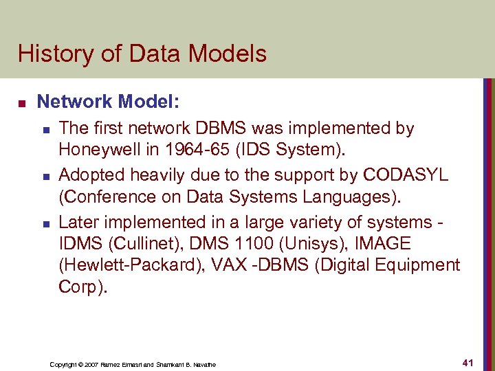 History of Data Models n Network Model: n n n The first network DBMS