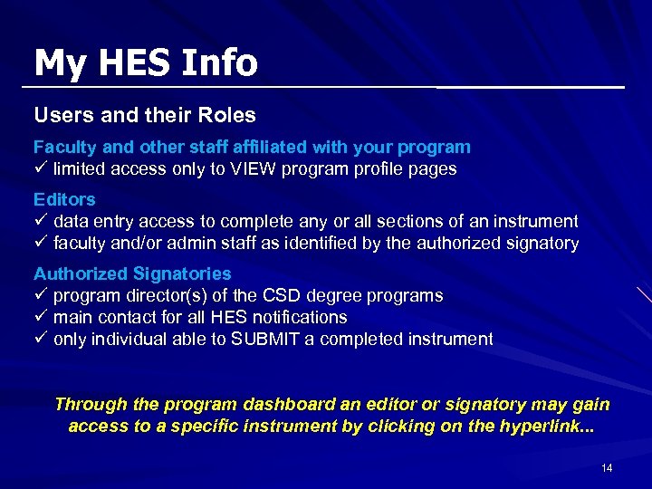 My HES Info Users and their Roles Faculty and other staff affiliated with your