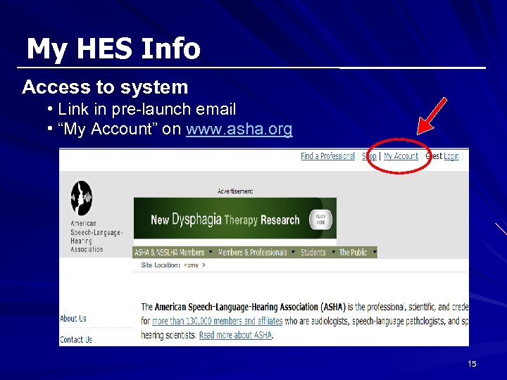 My HES Info Access to system • Link in pre-launch email • “My Account”