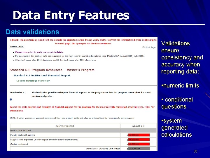 Data Entry Features Data validations Validations ensure consistency and accuracy when reporting data: •