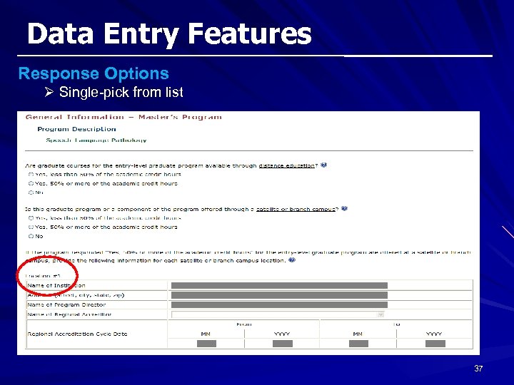 Data Entry Features Response Options Ø Single-pick from list 37 
