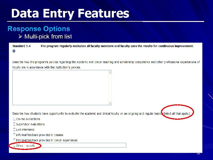 Data Entry Features Response Options Ø Multi-pick from list 38 