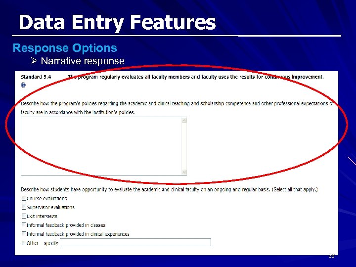 Data Entry Features Response Options Ø Narrative response 39 