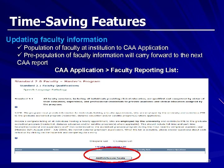 Time-Saving Features Updating faculty information ü Population of faculty at institution to CAA Application