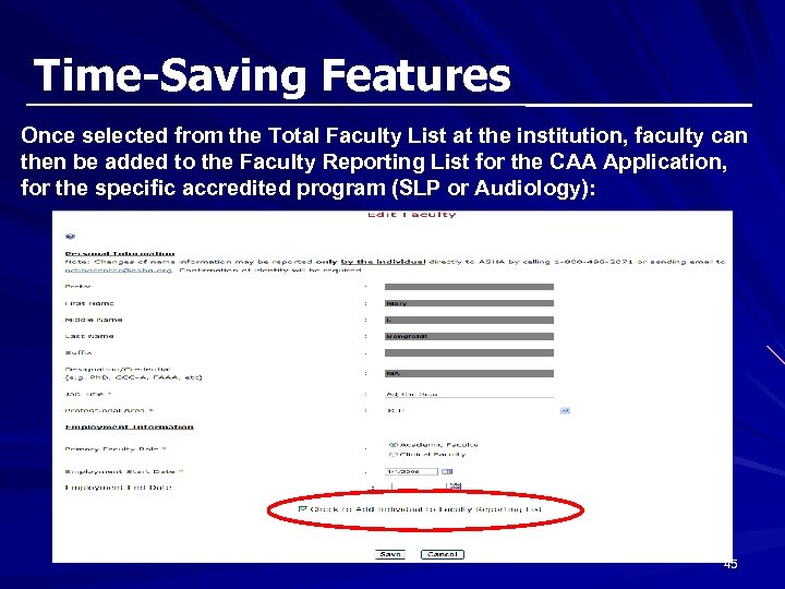 Time-Saving Features Once selected from the Total Faculty List at the institution, faculty can