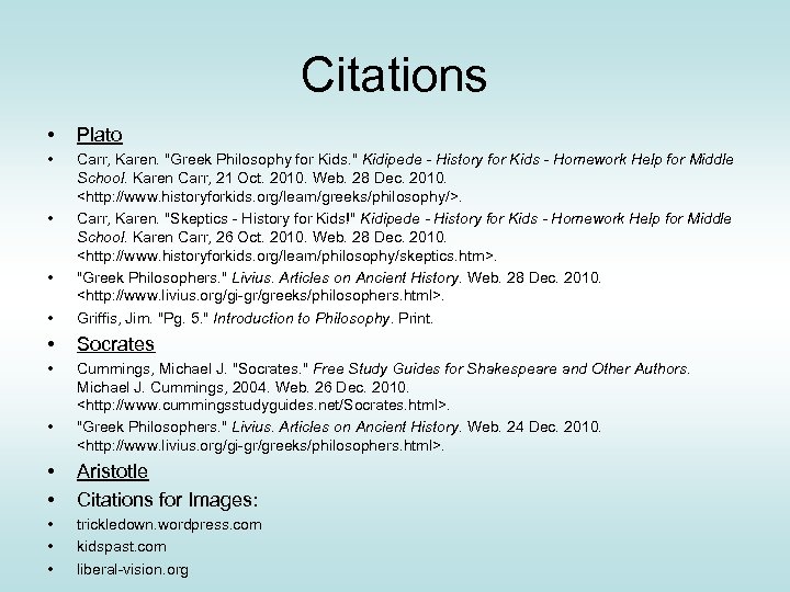 Citations • Plato • • Carr, Karen. "Greek Philosophy for Kids. " Kidipede -