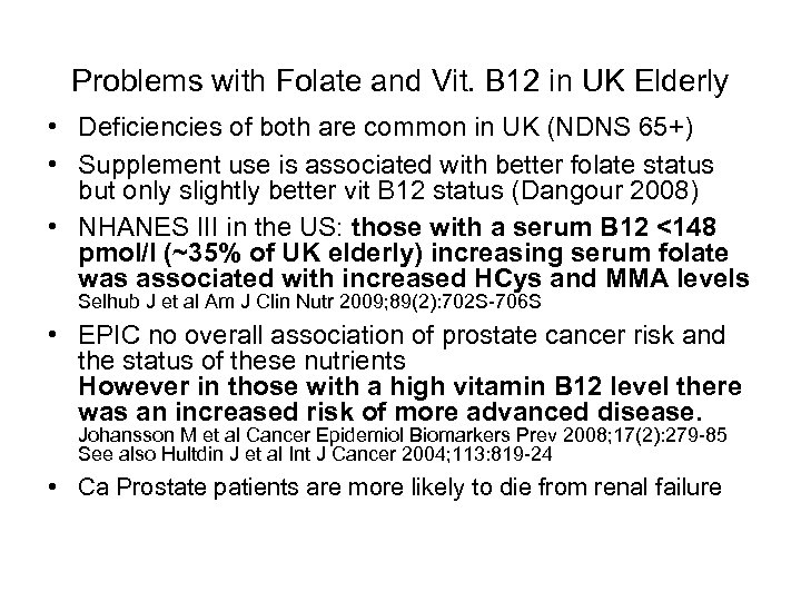 Problems with Folate and Vit. B 12 in UK Elderly • Deficiencies of both