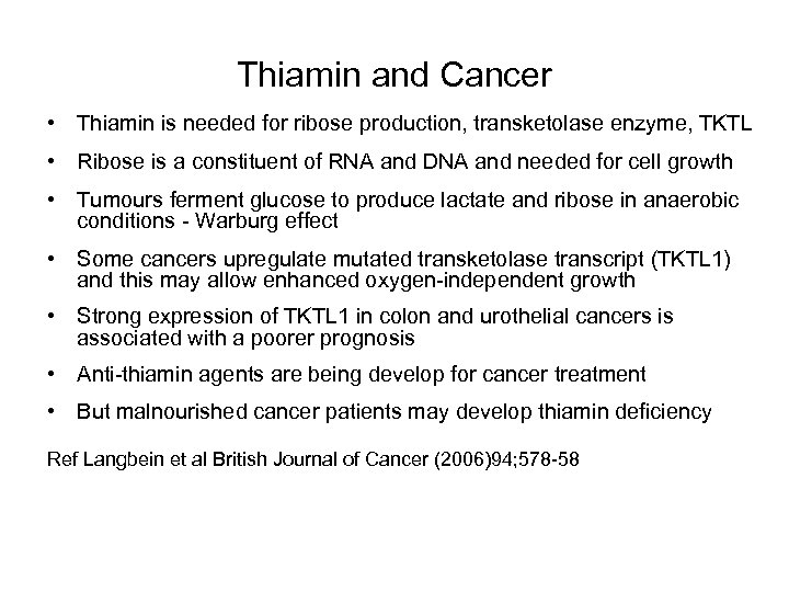 Thiamin and Cancer • Thiamin is needed for ribose production, transketolase enzyme, TKTL •