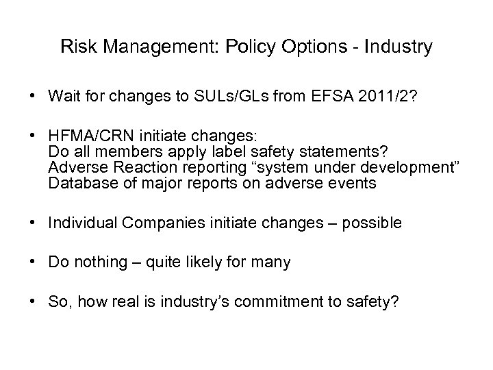 Risk Management: Policy Options - Industry • Wait for changes to SULs/GLs from EFSA