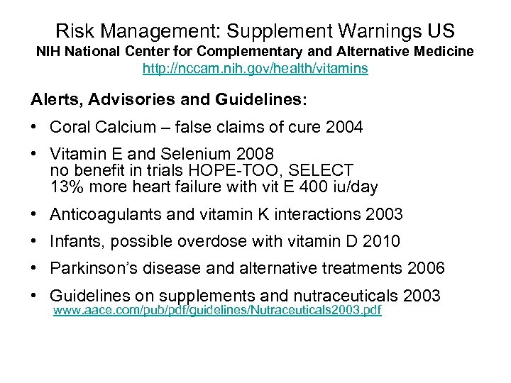 Risk Management: Supplement Warnings US NIH National Center for Complementary and Alternative Medicine http: