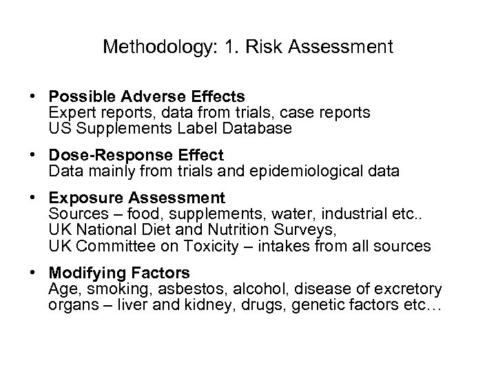 Methodology: 1. Risk Assessment • Possible Adverse Effects Expert reports, data from trials, case