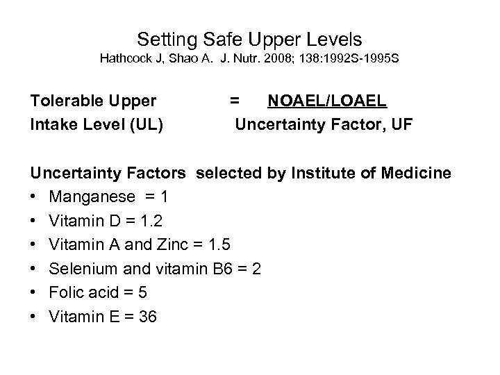 Setting Safe Upper Levels Hathcock J, Shao A. J. Nutr. 2008; 138: 1992 S-1995