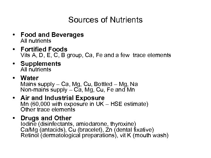 Sources of Nutrients • Food and Beverages All nutrients • Fortified Foods Vits A,