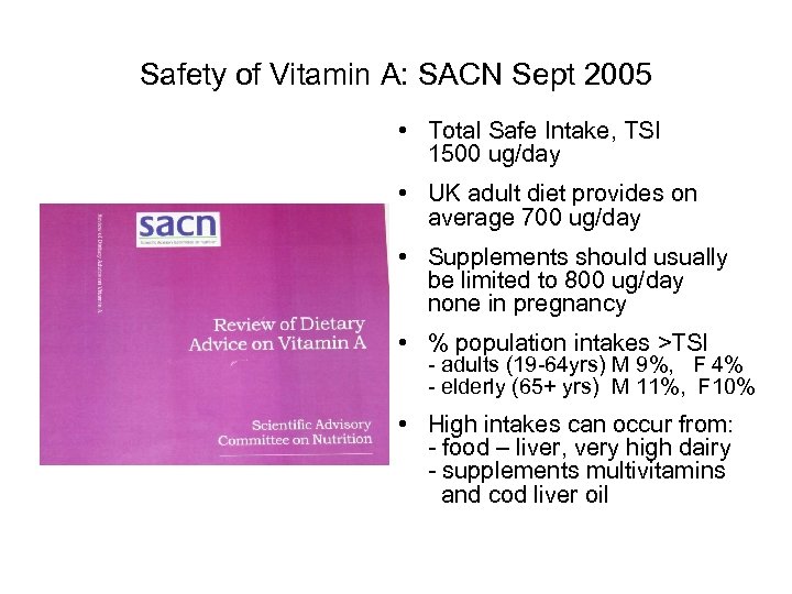 Safety of Vitamin A: SACN Sept 2005 • Total Safe Intake, TSI 1500 ug/day