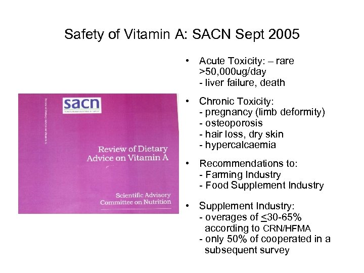 Safety of Vitamin A: SACN Sept 2005 • Acute Toxicity: – rare >50, 000