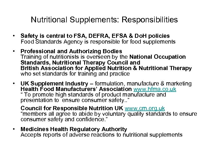 Nutritional Supplements: Responsibilities • Safety is central to FSA, DEFRA, EFSA & Do. H