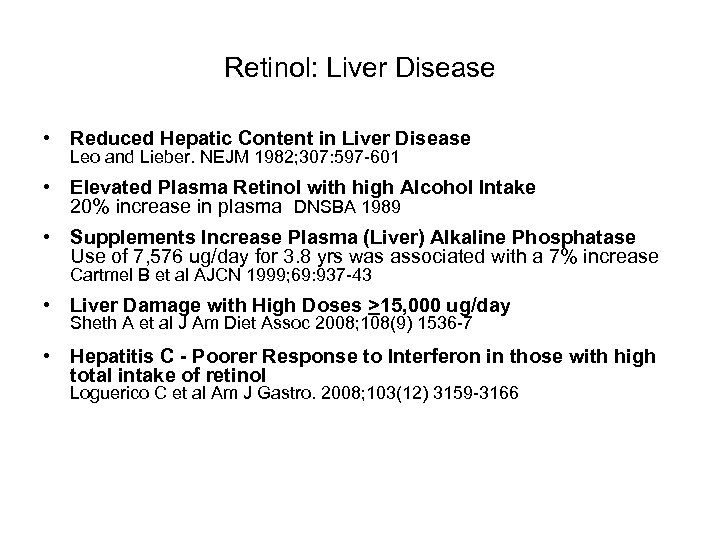 Retinol: Liver Disease • Reduced Hepatic Content in Liver Disease Leo and Lieber. NEJM