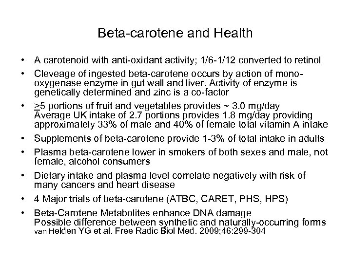 Beta-carotene and Health • A carotenoid with anti-oxidant activity; 1/6 -1/12 converted to retinol