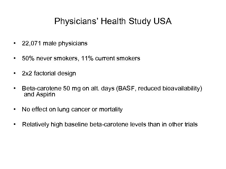 Physicians’ Health Study USA • 22, 071 male physicians • 50% never smokers, 11%